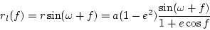 \begin{displaymath}
r_{l}(f) = r \sin ( \omega + f) =
a (1 - e^2) \frac{ \sin ( \omega + f )}{1 + e \cos f}
\end{displaymath}